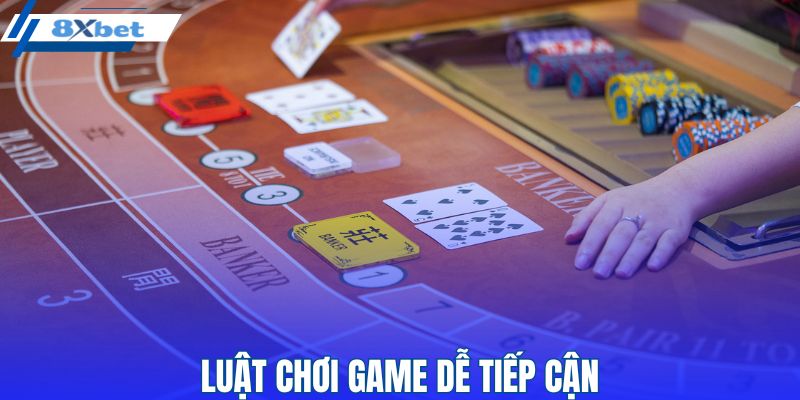 Luật chơi Baccarat cực kỳ đơn giản
